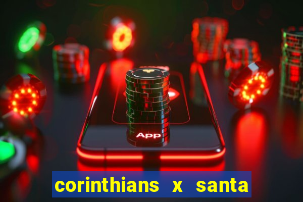 corinthians x santa cruz ao vivo hd