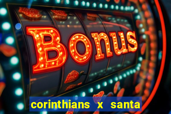 corinthians x santa cruz ao vivo hd