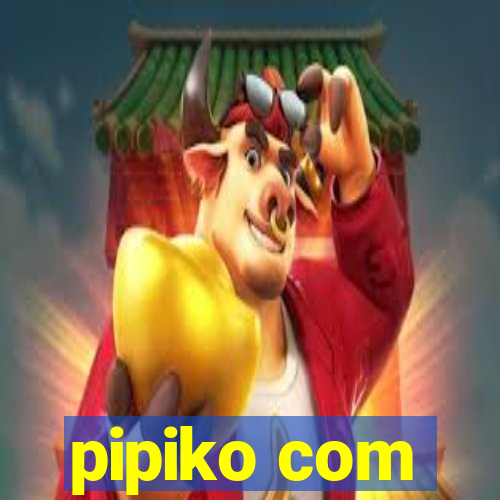 pipiko com