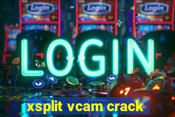 xsplit vcam crack