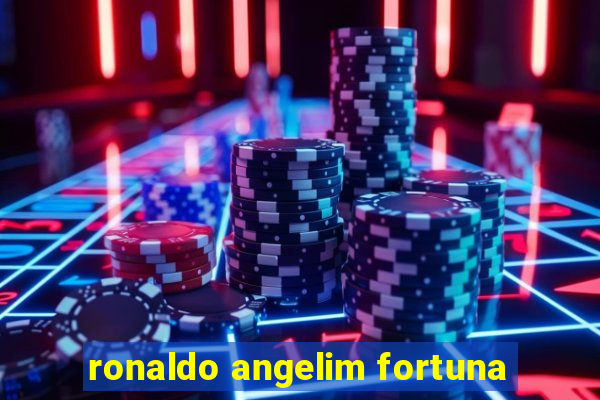 ronaldo angelim fortuna