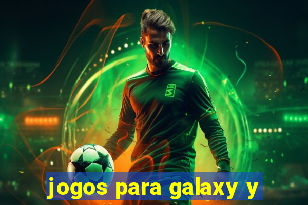 jogos para galaxy y