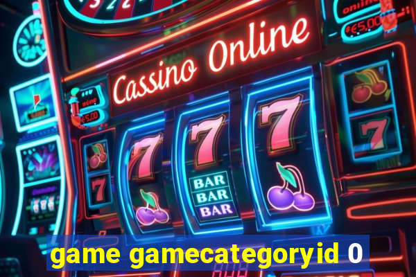 game gamecategoryid 0