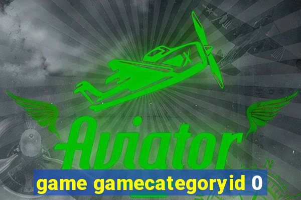 game gamecategoryid 0