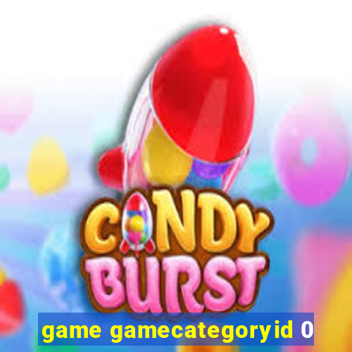 game gamecategoryid 0