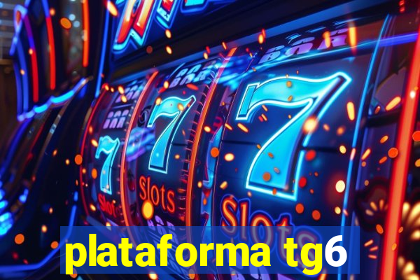 plataforma tg6