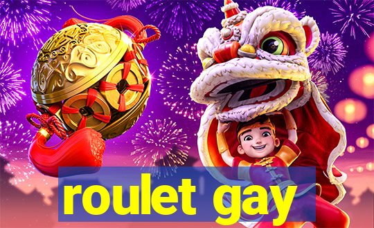 roulet gay