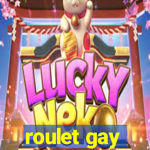 roulet gay