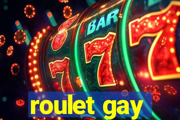 roulet gay