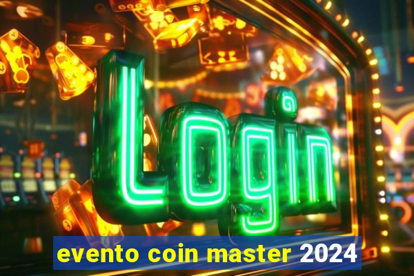 evento coin master 2024