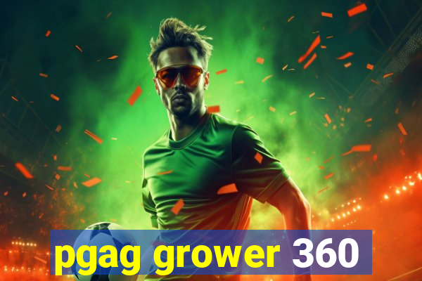 pgag grower 360