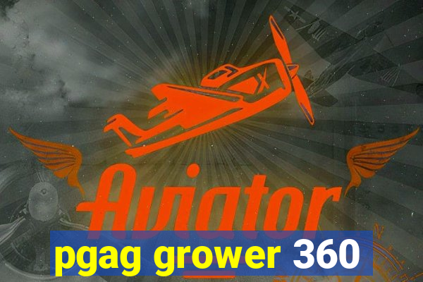 pgag grower 360