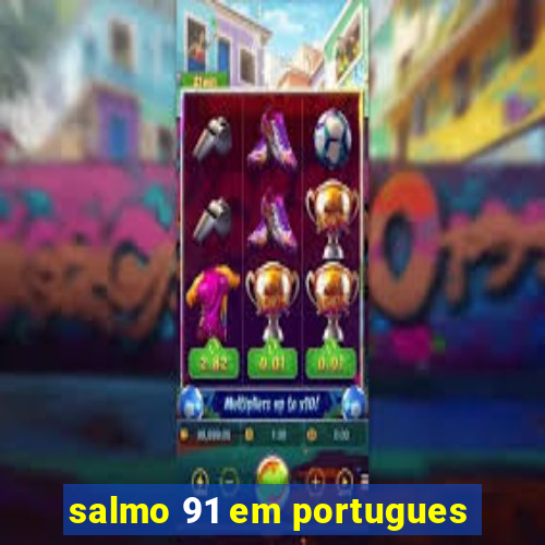 salmo 91 em portugues