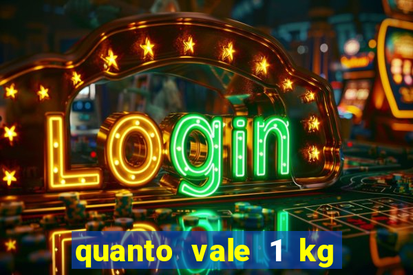 quanto vale 1 kg de lacre de latinha 2024