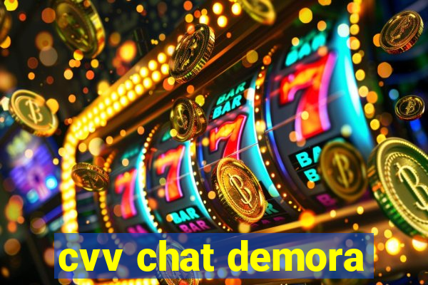 cvv chat demora