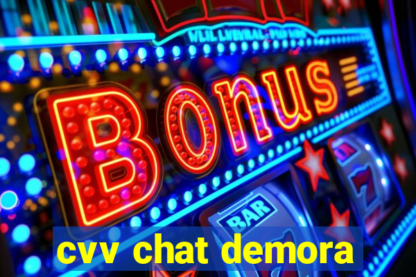 cvv chat demora