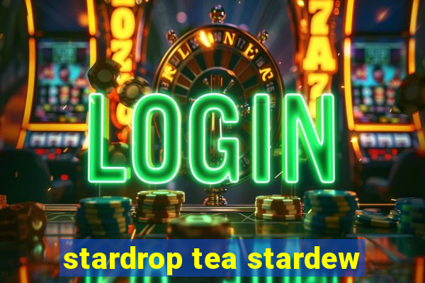 stardrop tea stardew