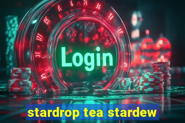 stardrop tea stardew