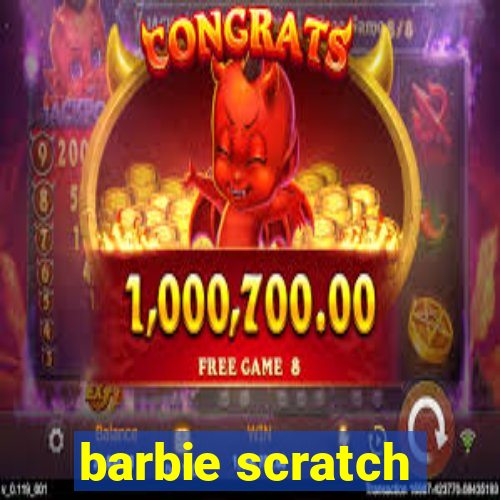 barbie scratch