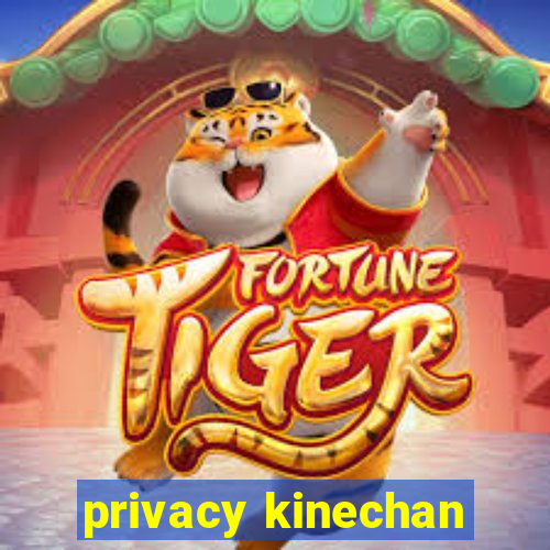 privacy kinechan