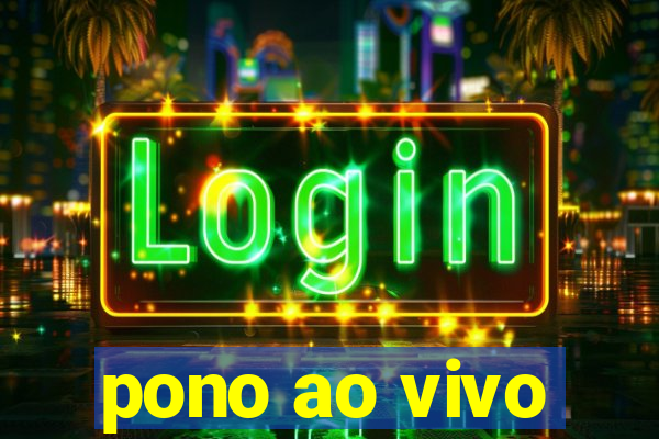 pono ao vivo