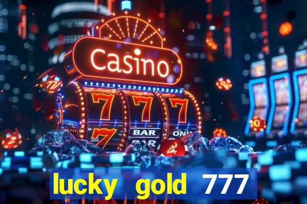 lucky gold 777 paga mesmo