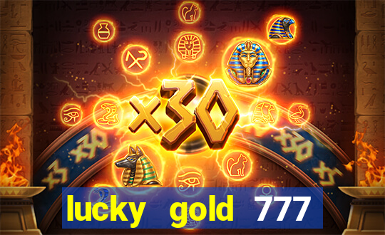 lucky gold 777 paga mesmo