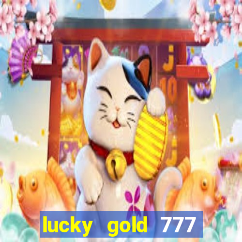 lucky gold 777 paga mesmo