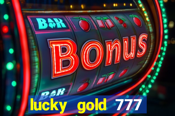 lucky gold 777 paga mesmo