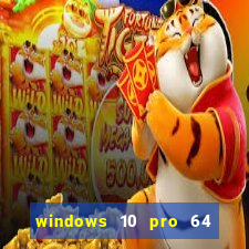 windows 10 pro 64 bits iso