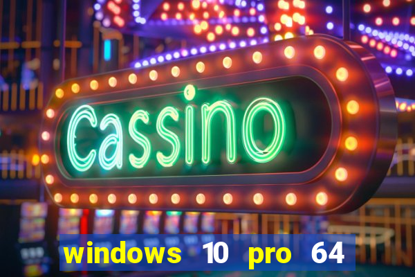 windows 10 pro 64 bits iso