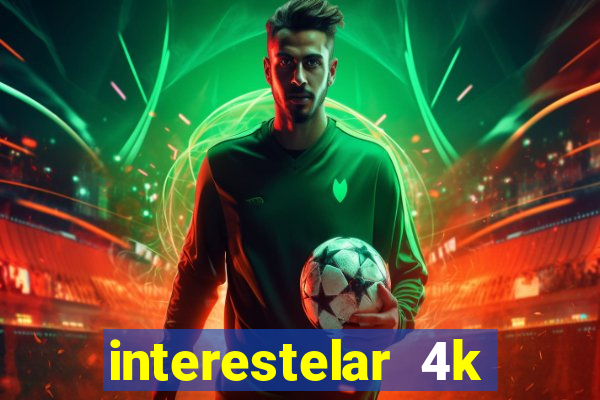 interestelar 4k dublado download