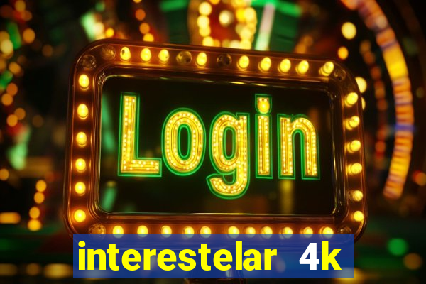 interestelar 4k dublado download