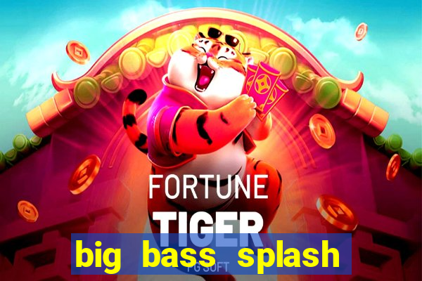 big bass splash melhor horário para jogar