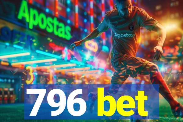 796 bet