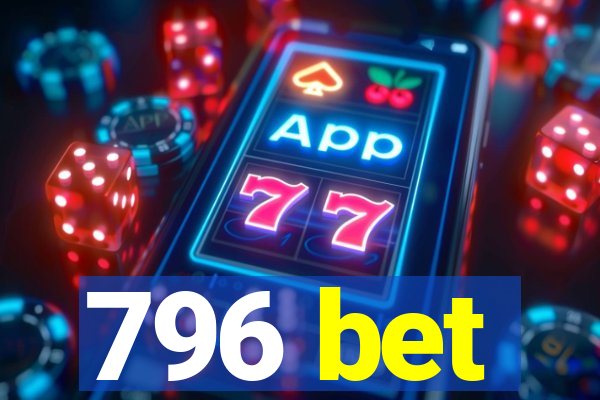 796 bet