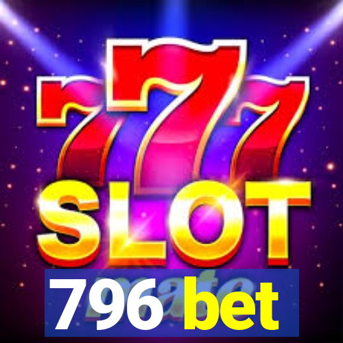 796 bet