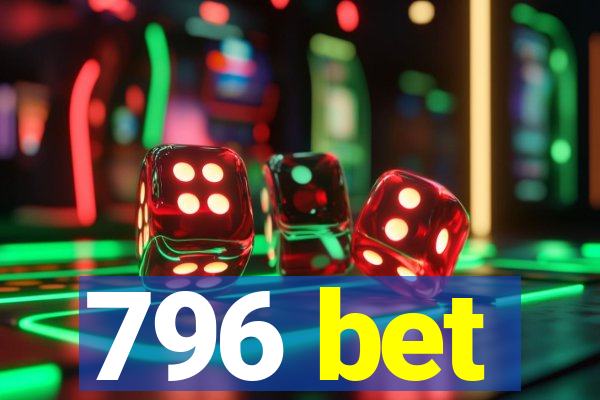 796 bet