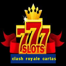 clash royale cartas modificadas 2024