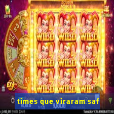 times que viraram saf