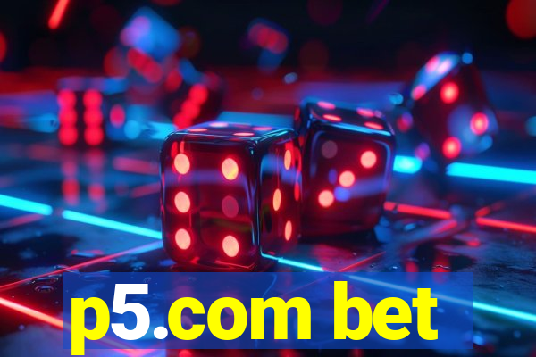 p5.com bet