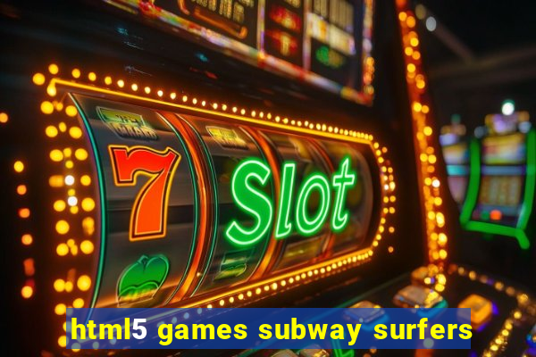 html5 games subway surfers