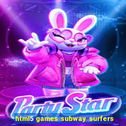 html5 games subway surfers