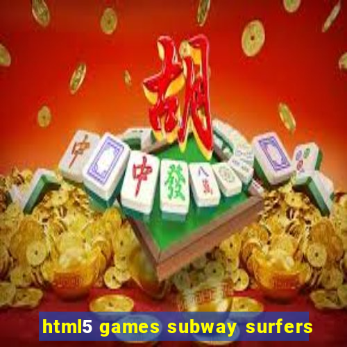 html5 games subway surfers