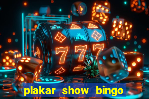 plakar show bingo ao vivo