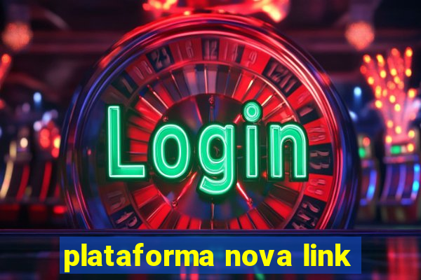 plataforma nova link