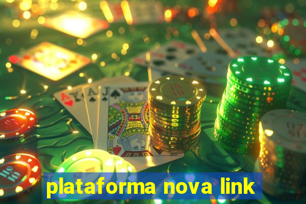 plataforma nova link