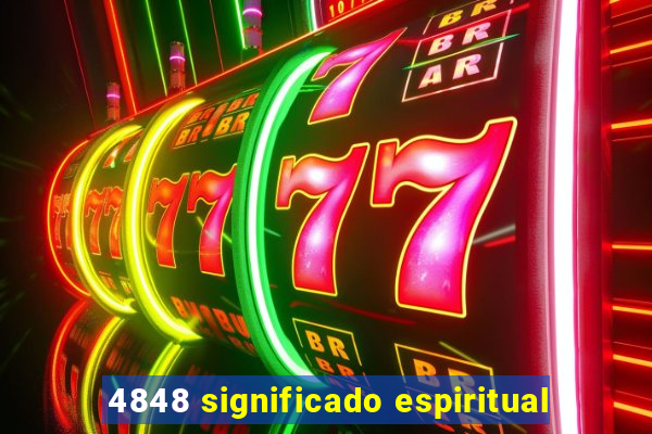 4848 significado espiritual