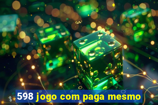 598 jogo com paga mesmo