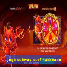 jogo subway surf hackeado